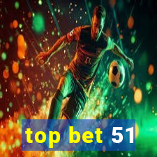 top bet 51